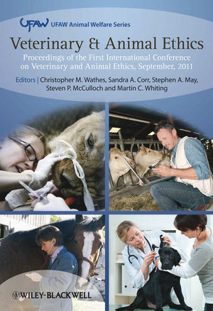 Veterinary Animal Ethics Proceedings Of The First International Conference On Veterinary And Animal Ethics September 2011 Wathes