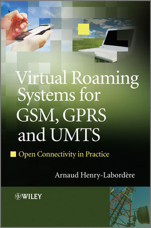 Virtual Roaming Systems For Gsm Gprs And Umts Open Connectivity In Practice Arnaud Henrylabordereauth