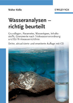 Wasseranalysen Richtig Beurteilt Grundlagen Parameter Wassertypen Inhaltsstoffe Grenzwerte Nach Trinkwasserverordnung Und Eutrinkwasserrichtlinie Second Edition Dr Walter Kolleauth