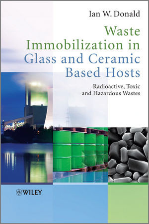 Waste Immobilization In Glass And Ceramic Based Hosts Radioactive Toxic And Hazardous Wastes Ian W Donaldauth