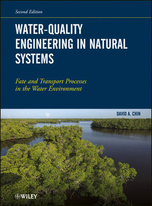 Waterquality Engineering In Natural Systems Fate And Transport Processes In The Water Environment Second Edition David A Chinauth