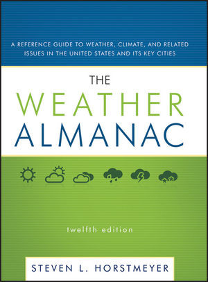 The Weather Almanac A Reference Guide To Weather Climate And Related Issues In The United States And Its Key Cities Twelfth Edition Steven L Horstmeyerauth