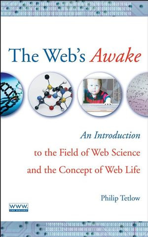 The Webs Awake An Introduction To The Field Of Web Science And The Concept Of Web Life Philip Tetlowauth