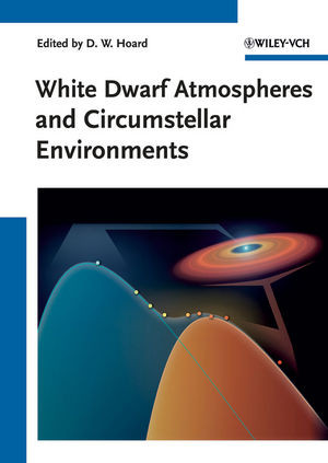 White Dwarf Atmospheres And Circumstellar Environments Donald W Hoard
