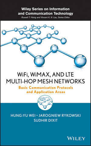 Wifi Wimax And Lte Multihop Mesh Networks Basic Communication Protocols And Application Areas Hungyu Wei
