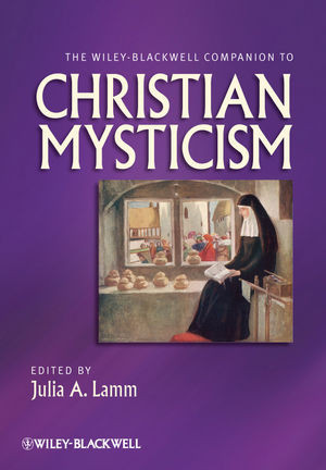 The Wileyblackwell Companion To Christian Mysticism Julia A Lamm