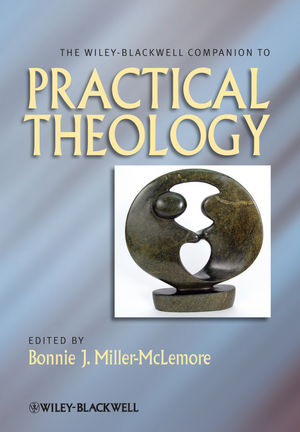 The Wileyblackwell Companion To Practical Theology Bonnie J Millermclemore