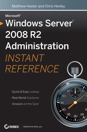 Windows Server 2008 R2 Administration Instant Reference Matthew Hester