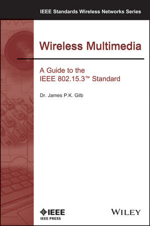 Wireless Multimedia A Guide To The Ieee 802153 Standard James Pk Gilbauth