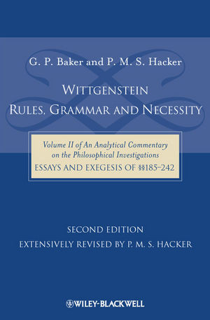 Wittgenstein Rules Grammar And Necessity Essays And Exegesis Of 185242 Volume 2 Second Edition G P Baker
