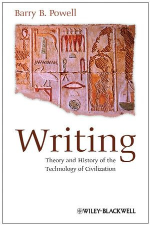 Writing Theory And History Of The Technology Of Civilization Barry B Powellauth