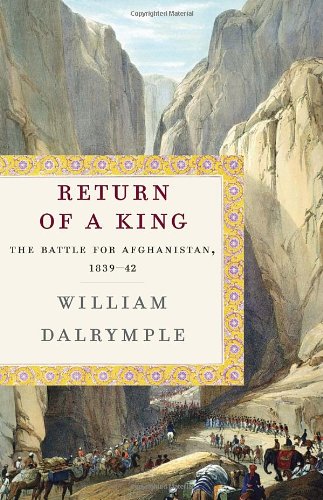 Return Of A King The Battle For Afghanistan 183942 First Edition William Dalrymple