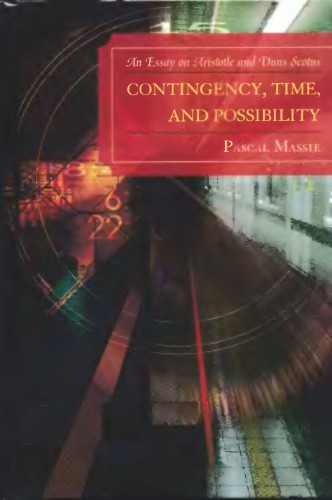 Contingency Time And Possibility An Essay On Aristotle And Duns Scotus Pascal Massie