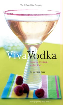 Viva Vodka Colorful Cocktails With A Kick W Park Kerr