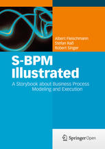 Sbpm Illustrated A Storybook About Business Process Modeling And Execution 1st Edition Albert Fleischmann