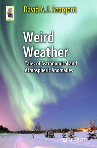 Weird Weather Tales Of Astronomical And Atmospheric Anomalies David Seargent