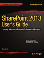 Sharepoint 2013 Users Guide Learning Microsofts Business Collaboration Platform 4th Edition Tony Smith Auth