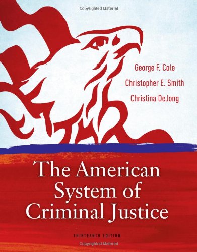 The American System Of Criminal Justice 13th Edition George F Cole