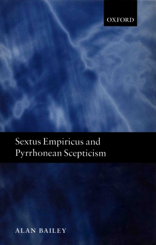 Sextus Empiricus And Pyrrhonean Scepticism Alan Bailey