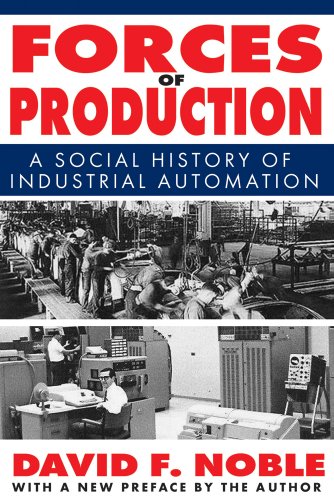 Forces Of Production A Social History Of Industrial Automation David F Noble