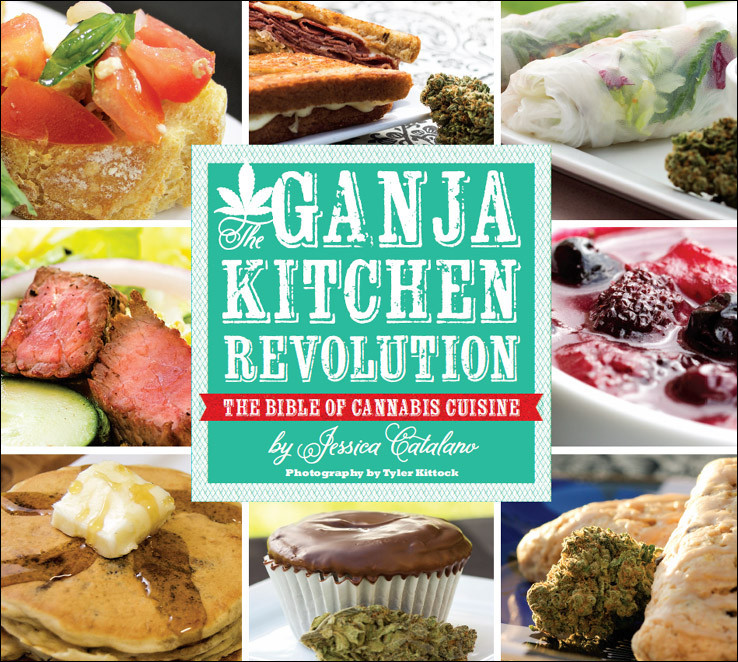 The Ganja Kitchen Revolution The Bible Of Cannabis Cuisine Jessica Catalano
