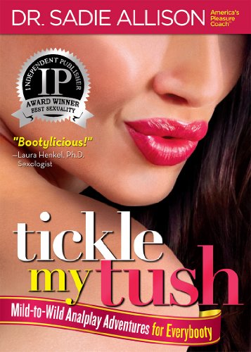 Tickle My Tush Mildtowild Analplay Adventures For Everybooty First Dr Sadie Allison