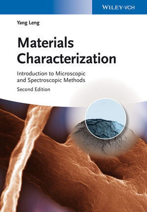 Materials Characterization Introduction To Microscopic And Spectroscopic Methods Second Edition 2nd Edition Prof Yang Lengauth