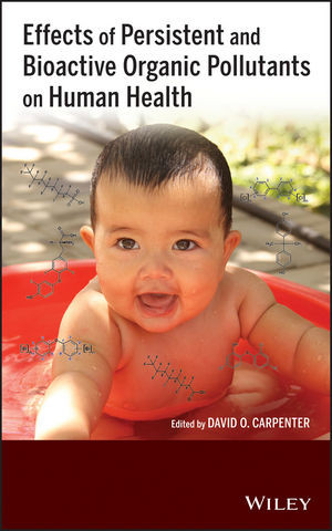 Effects Of Persistent And Bioactive Organic Pollutants On Human Health David O Carpentereds