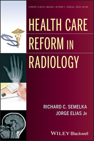 Health Care Reform In Radiology Richard C Semelka Jorge Eliaseds