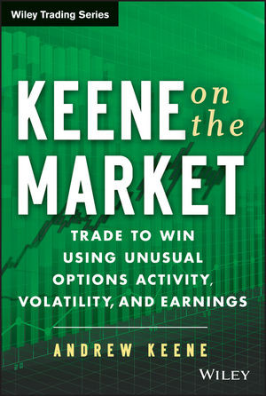 Keene On The Market Trade To Win Using Unusual Options Activity Volatility And Earnings Andrew Keeneauth