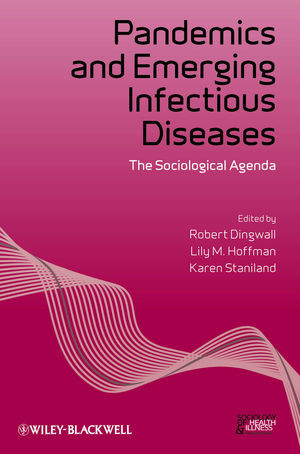 Pandemics And Emerging Infectious Diseases The Sociological Agenda Robert Dingwall