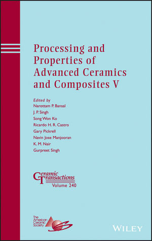 Processing And Properties Of Advanced Ceramics And Composites V Ceramic Transactions Volume 240 Narottam P Bansal