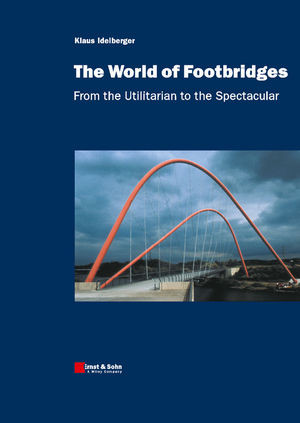 The World Of Footbridges From The Utilitarian To The Spectacular Dipling Klaus Idelbergerauth