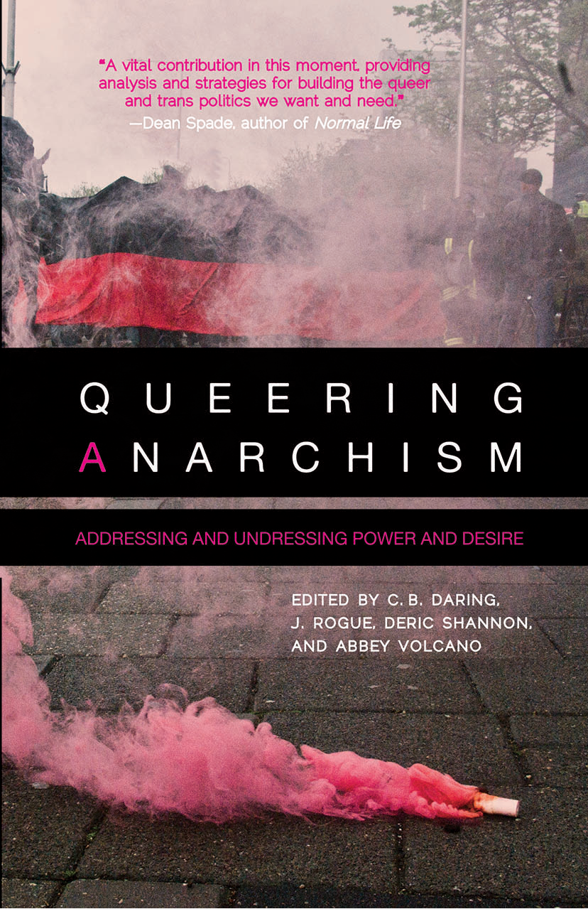 Queering Anarchism Addressing And Undressing Power And Desire Deric Shannon