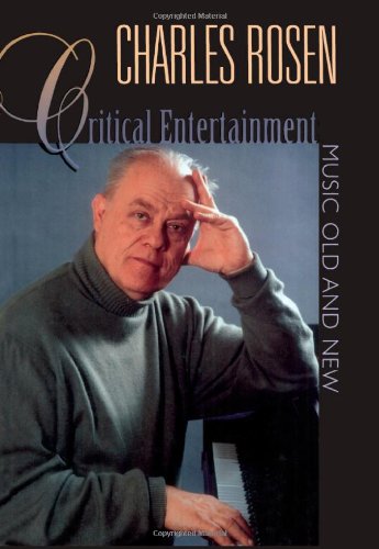 Critical Entertainments Music Old And New Charles Rosen