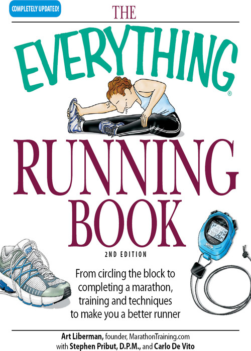 Everything Running Book From Circling The Block To Completing A Marathon Training And Techniques To Make You A Better Runner 2nd Edition Art Liberman