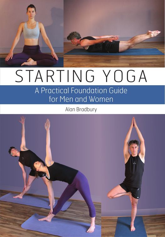 Starting Yoga A Practical Foundation Guide For Men And Women Alan Bradbury