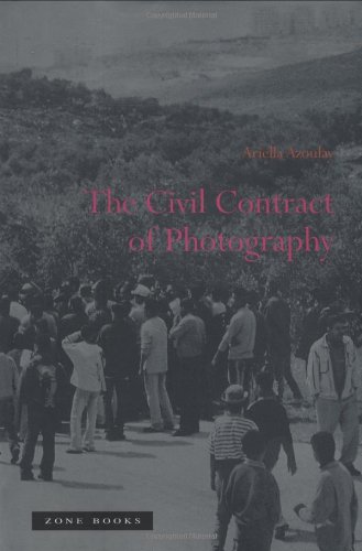 The Civil Contract Of Photography Ariella Azoulay