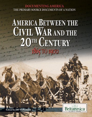 America Between The Civil War And The 20th Century 1865 To 1900 Jeff Wallenfeldt