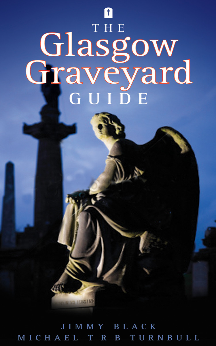 The Glasgow Graveyard Guide 2nd Edition Jimmy Black
