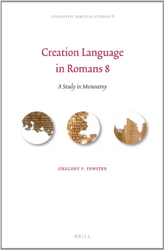Creation Language In Romans 8 A Study In Monosemy Gregory P Fewster