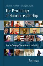 The Psychology Of Human Leadership How To Develop Charisma And Authority 1st Edition Michael Paschen