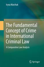 The Fundamental Concept Of Crime In International Criminal Law A Comparative Law Analysis 1st Edition Iryna Marchuk Auth