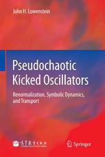 Pseudochaotic Kicked Oscillators Renormalization Symbolic Dynamics And Transport 1st Edition John H Lowenstein Auth