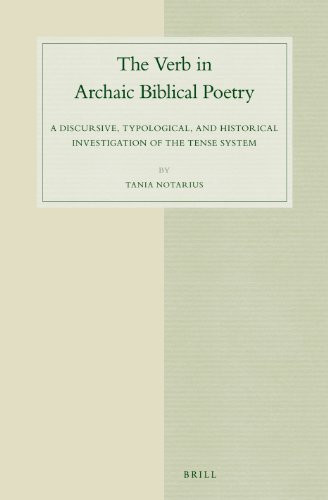 The Verb In Archaic Biblical Poetry A Discursive Typological And Historical Investigation Of The Tense System Tania Notarius