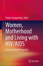 Women Motherhood And Living With Hivaids A Crosscultural Perspective 1st Edition Pranee Liamputtong Auth