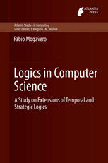 Logics In Computer Science A Study On Extensions Of Temporal And Strategic Logics 1st Edition Fabio Mogavero Auth