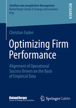 Optimizing Firm Performance Alignment Of Operational Success Drivers On The Basis Of Empirical Data 1st Edition Christian Faden Auth
