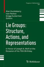 Lie Groups Structure Actions And Representations In Honor Of Joseph A Wolf On The Occasion Of His 75th Birthday 1st Edition Dmitri Akhiezer Auth
