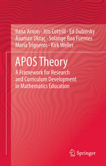 Apos Theory A Framework For Research And Curriculum Development In Mathematics Education 1st Edition Ilana Arnon